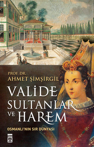Valide Sultanlar ve Harem (Paperback)