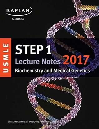 USMLE Step 1 Lecture Notes 2017: Biochemistry and Medical Genetics (USMLE Prep)