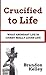 Crucified to Life by Brandon Kelley