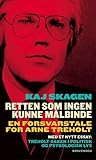 Retten som ingen kunne målbinde: En forsvarstale for Arne Treholt