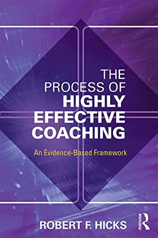 The Process of Highly Effective Coaching: An Evidence-Based Framework (Kindle Edition)