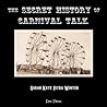 The Secret History of Carnival Talk by Sarah Kate Istra Winter