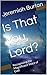 Is That You, Lord?: Recognizing the Magnificent Voice of God