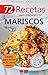 72 RECETAS PARA PREPARAR CON MARISCOS: Ideales para incluir en tu menú diario (Colección Cocina Fácil & Práctica nº 2) (Spanish Edition)