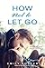 How Not to Let Go (Belhaven, #2)