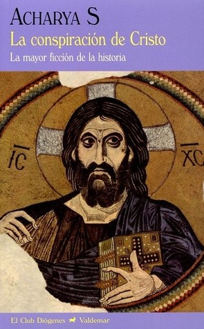 La conspiración de Cristo: la mayor ficción de la Historia