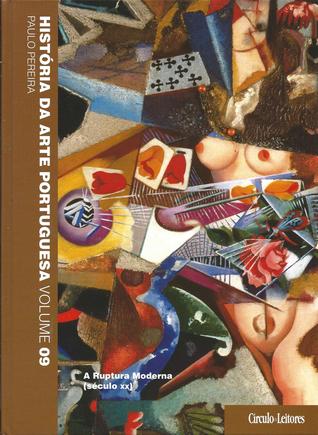 História da Arte Portuguesa (vol 9) - A Ruptura Moderna