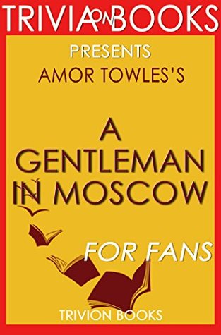 Amor Towles's A Gentleman in Moscow - For Fans (Trivia-On-Books)