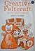 Creative Feltcraft:  An Art And Craft Book