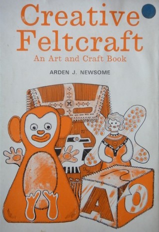 Creative Feltcraft:  An Art And Craft Book