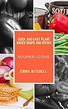 Souperlicious: Quick and Easy Plant Based Soups and Stews