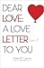 Dear Love: A love letter to...