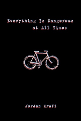 Everything Is Dangerous at All Times (Hardcover)