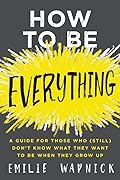 How to Be Everything