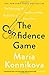 The Confidence Game: The Psychology of the Con and Why We Fall for It Every Time