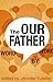 The Our Father Word By Word