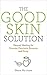 The Good Skin Solution: Natural Healing for Eczema, Psoriasis, Rosacea and Acne