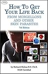 How to Get Your Life Back From Morgellons and Other Skin Parasites Seventh Edit