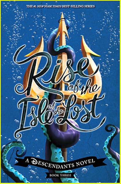 Rise of the Isle of the Lost (Descendants, #3)