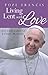 Pope Francis: Living Lent with Love: Encouragement and Daily Prayers