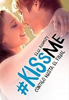 Contigo hasta el final (Kiss me, #4)