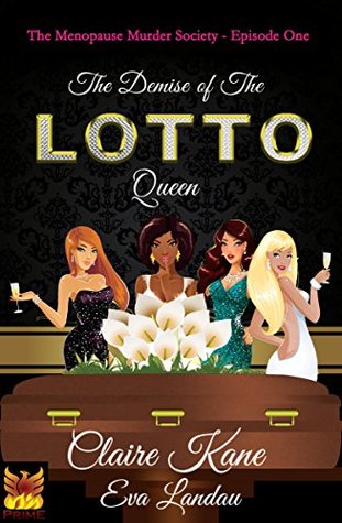 The Demise of The Lotto Queen (The Menopause Murder Society Book 1)
