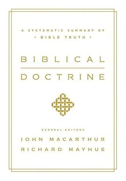 Biblical Doctrine: A Systematic Summary of Bible Truth