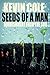 Seeds Of A Man by Kevin Cole Jr.