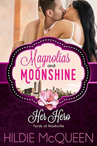 Her Hero (Magnolias and Moonshine, #2; Fords of Nashville, #3)