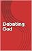 Debating God