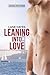 Leaning Into Love (Leaning Into, #1)
