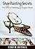 Shoe Painting Secrets: The Art of Painting Designer Shoes: DIY Fabric Painting Tutorial (Crafts Book, Shoe Art, Costumes, Fashion Art & Textile Painting, Textured Art Book 2)