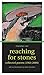 Reaching For Stones: Collec...