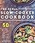 Renal Slow Cooker Cookbook: 50 Delicious & Hearty Renal Diet Recipes That Practically Cook Themselves (The Renal Diet & Kidney Disease Cookbook Series 1)