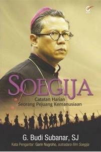 Soegija: Catatan Harian Seorang Pejuang Kemanusiaan (Paperback)