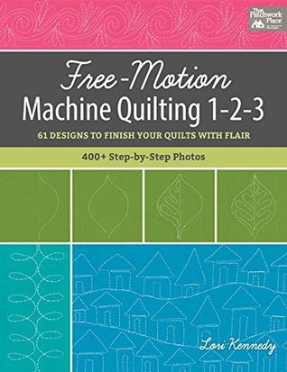 Free-Motion Machine Quilting 1-2-3: 61 Designs to Finish Your Quilts with Flair (Kindle Edition)