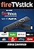 Fire TVStick with Alexa Voice Remote: How To Efficiently Use Your Fire Stick ( Amazon Fire TV Stick User Guide, How To Use Fire Stick )
