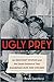 Ugly Prey: An Innocent Woman and the Death Sentence That Scandalized Jazz Age Chicago