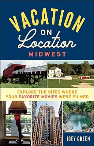 Vacation on Location, Midwest: Explore the Sites Where Your Favorite Movies Were Filmed