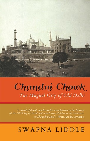 Chandni Chowk: The Mughal City of Old Delhi (Hardcover)
