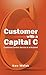 Customer with a Capital C: Customer-Centric Service in a Nutshell