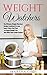 Weight Watchers: The Ultimate Weight Watchers Recipes Cookbook for Your Smart Points Diet Plan - For Rapid Weight Loss - Now with Slow Cooker Recipes