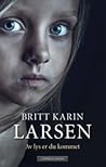 Av lys er du kommet by Britt Karin Larsen
