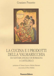 La cucina e i prodotti della Valmarecchia: da Santarcangelo di Romagna a Casteldelci