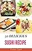 Sushi Book : 50 Delicious of Sushi Recipes (Sushi Cookbook, Sushi Recipe Book, Sushi Making Book, Sushi Roll Recipes, How To Cook Sushi) (Karen Gant Recipes Cookbook No.2)