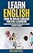 LEARN ENGLISH; HOW TO SPEAK ENGLISH FOR ESL LEARNERS: ENGLISH SPEAKING SKILLS FOR ENGLISH AS A SECOND LANGUAGE LEARNERS
