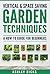 Ghost Gardening - Vertical and Space Saving Garden Techniques, A Beginners Guide to Creating Delicious Plant Life eBook by Ashley Ricks