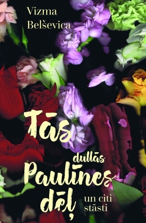 Tās dullās Paulīnes dēļ un citi stāsti (Hardcover)