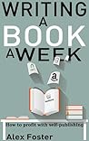 Writing a Book a Week by Alex Foster