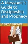 A Messianic's Guide to Discipleship and Prophecy